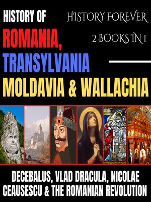 cover image of History of Romania, Transylvania, Moldavia & Wallachia 2 Books In 1